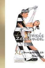 Praxis Zeichnen - XL Übungsbuch 23: Paartanz af York P. Herpers