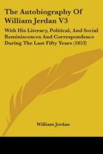 The Autobiography Of William Jerdan V3 af William Jerdan