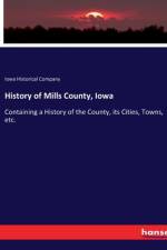 History of Mills County, Iowa af Iowa Historical Company