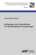 Heißprägen von Verbundfolien für mikrofluidische Anwendungen af Alexander Kolew
