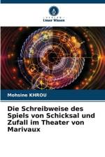 Die Schreibweise des Spiels von Schicksal und Zufall im Theater von Marivaux af Mohsine Khrou