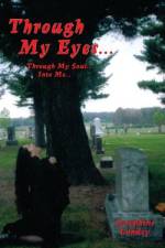 THROUGH MY EYES: THROUGH MY SOUL, INTO M af JOSEPHINE D LANDEY