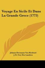 Voyage En Sicile Et Dans La Grande Grece (1773) af Johann Hermann Von Riedesel