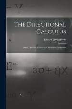 The Directional Calculus: Based Upon the Methods of Hermann Grassmann af Edward Wyllys Hyde