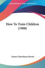 How To Train Children (1908) af Emma Churchman Hewitt