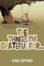 Things I'm Grateful For... af Arnie Lightning