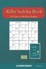 Puzzles for Brain - Killer Sudoku Book 200 Easy to Medium Puzzles 9x9 (volume 13) af Alexander Rodriguez