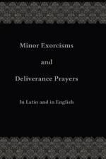 Minor Exorcisms and Deliverance Prayers af Chad Ripperger
