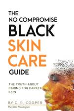 The No Compromise Black Skin Care Guide af C R Cooper