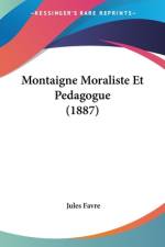 Montaigne Moraliste Et Pedagogue (1887) af Jules Favre