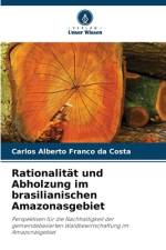 Rationalität und Abholzung im brasilianischen Amazonasgebiet af Carlos Alberto Franco Da Costa