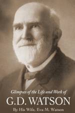 Glimpses of the Life and Work of G. D. Watson af Eva M Watson