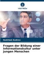 Fragen der Bildung einer Informationskultur unter jungen Menschen af Nodirbek Kodirov