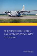 Post-Vietnam Dioxin Exposure in Agent Orange-Contaminated C-123 Aircraft af Institute of Medicine