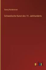 Schwedische Kunst des 19. Jahrhunderts af Georg Nordensvan