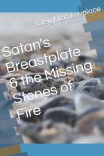 Satan's Breastplate & the Missing Stones of Fire af Creighton L Lovelace