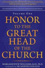 Honor to the Great Head of the Church af Williams Ed.D. Ph.D. Margarette W. Williams Ed.D. Ph.D.