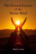 The Eternal Essence of the Divine Mind af Mark A. Notar