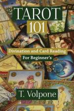 TAROT 101: DIVINATION AND CARD READING F af T VOLPONE