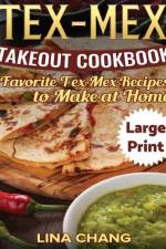 Tex-Mex Takeout Cookbook ***Large Print Edition*** af Lina Chang