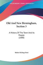 Old And New Birmingham, Section 3 af Robert Kirkup Dent