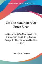 On The Headwaters Of Peace River af Paul Leland Haworth