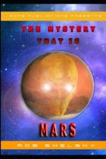 The Mystery That Is Mars af ROB SHELSKY