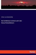 Die Verhältnisse im Orient und in den Donau-Fürstenthümern af Arthur von Kelenfeöldy