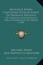 Michaelis Maieri Cantilenae Intellectuales De Phoenice Redivivo af Michael Maier