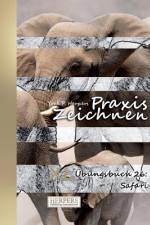 Praxis Zeichnen - XL Übungsbuch 26: Safari af York P. Herpers