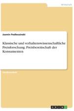 Klassische und verhaltenswissenschaftliche Preisforschung. Preisbereitschaft der Konsumenten af Jasmin Podlesainski