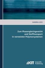 Zum Phasengleichgewicht und Stofftransport in vernetzten Polymersystemen af Sandra Jeck