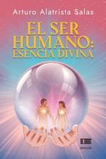El ser humano: esencia divina af Arturo Alatrista Salas