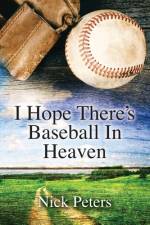 I Hope There's Baseball In Heaven af Nick Peters