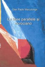 Le linee parallele si incrociano af Gian Paolo Marcolongo