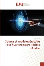 Source et mode operatoire des flux financiers illicites et lutte af Rayan Amir