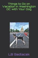 Things to Do on Vacation in Washington DC with Your Dog af Lb Sedlacek