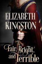 Fair, Bright, and Terrible af Elizabeth Kingston