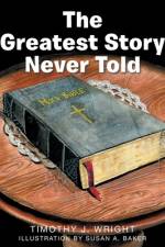 Greatest Story Never Told af Timothy Wright