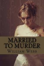 Married to Murder af William Webb