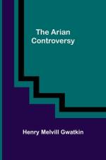The Arian Controversy af Henry Melvill Gwatkin