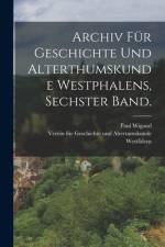 Archiv für Geschichte und Alterthumskunde Westphalens, Sechster Band. af Paul Wigand