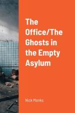 The Office/The Ghosts in the Empty Asylum af Nick Monks