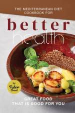 The Mediterranean Diet Cookbook for Better Health af Tyler Sweet