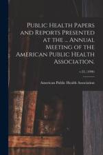 Public Health Papers and Reports Presented at the ... Annual Meeting of the American Public Health Association.; v.22, (1896) af American Public Health Association