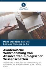 Akademische Wahrnehmung von Absolventen biologischer Wissenschaften af Maria Cleoneide Da Silva