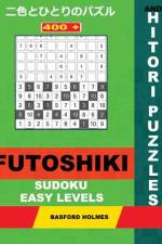 400 Futoshiki Sudoku and Hitori Puzzles. Easy Levels. af Basford Holmes