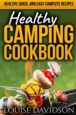 Healthy Camping Cookbook af Louise Davidson