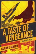 A Taste of Vengeance: A Sam Abel Novel af Clarke Mayer