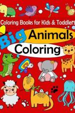 Coloring Books for Kids & Toddlers: Big Animals Coloring: Children Activity Books for Kids Ages 1-3, 2-4, 4-8, Boys, Girls, Fun Early Learning, Relaxa af Ellie And Friends